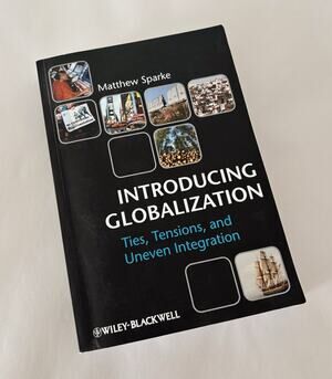 Introducing Globalization: Ties, Tensions, and Uneven Integration Matthew Sparke